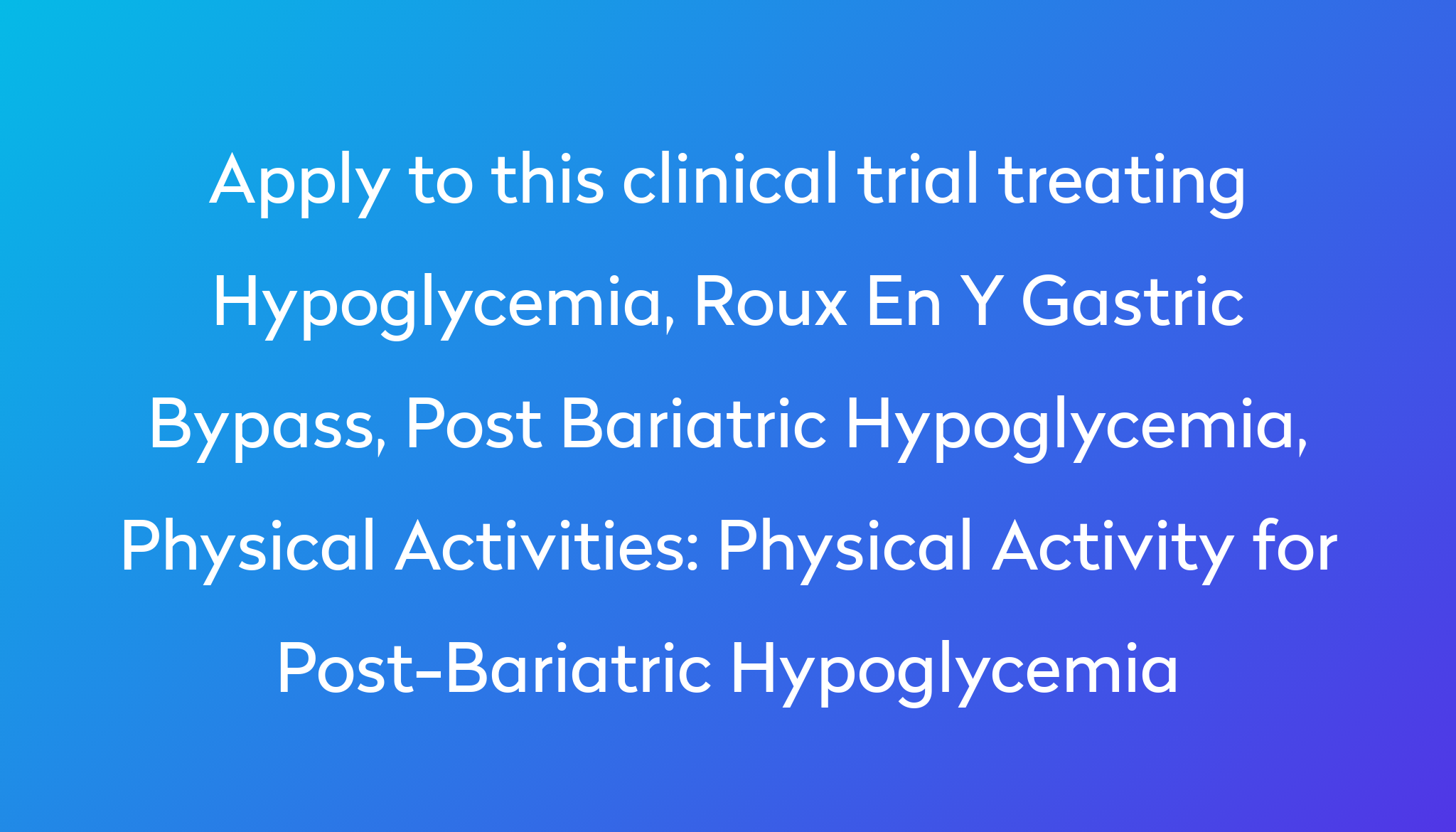Physical Activity For Post Bariatric Hypoglycemia Clinical Trial 2024 physical-activity-for-post-bariatric-hypoglycemia-clinical-trial-2024